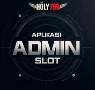 Aplikasi Admin Slot Online Deposit Dana 5000 Gratis